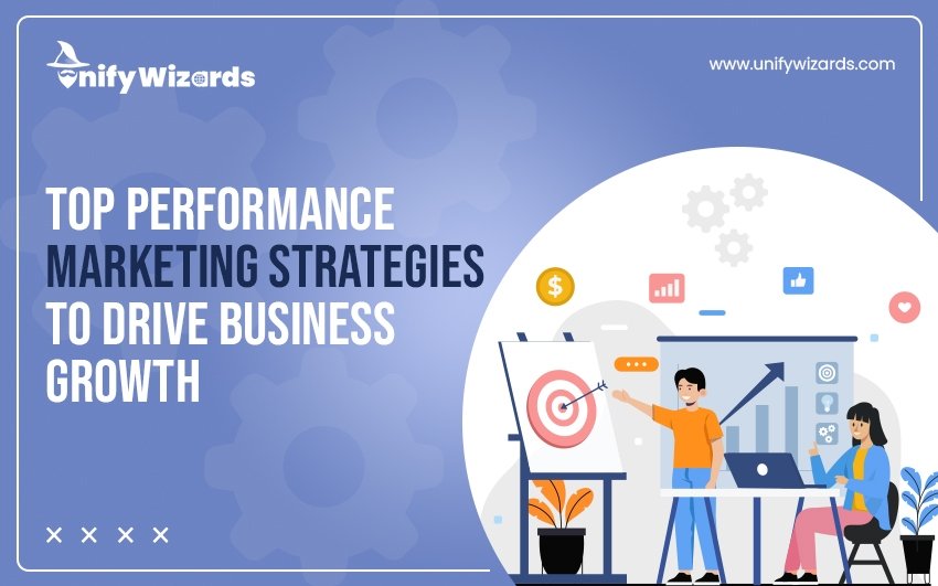 Top Performance Marketing Strategies to Drive Business Growth