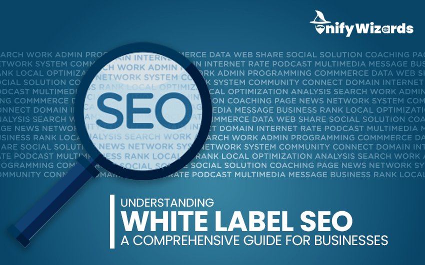 White Label SEO: A Comprehensive Guide for Businesses