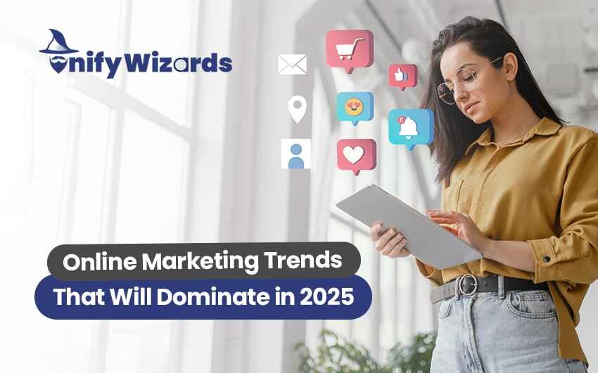 Online Marketing Trends That Will Dominate in 2025