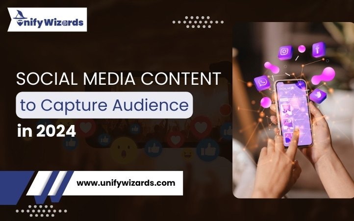 Social Media Content to Capture Audience in 2024