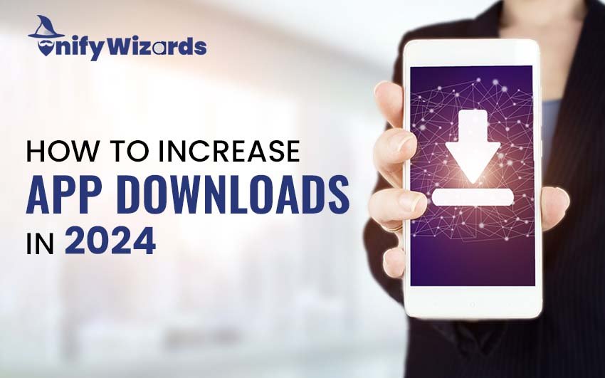How to Increase App Downloads in 2024