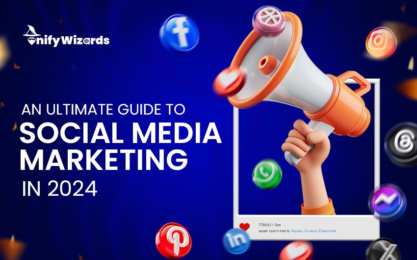 An Ultimate Guide to Social Media Marketing In 2024