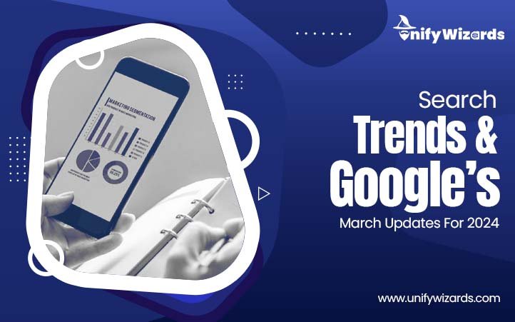 Search Trends and Google’s March Updates For 2024