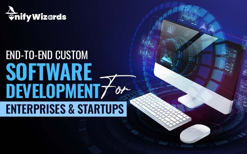 End-to-End Custom Software Development for Enterprises & Startups