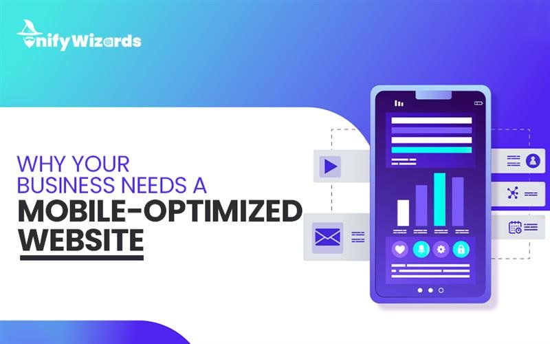 Why Your Business Needs a Mobile-Optimized Website
