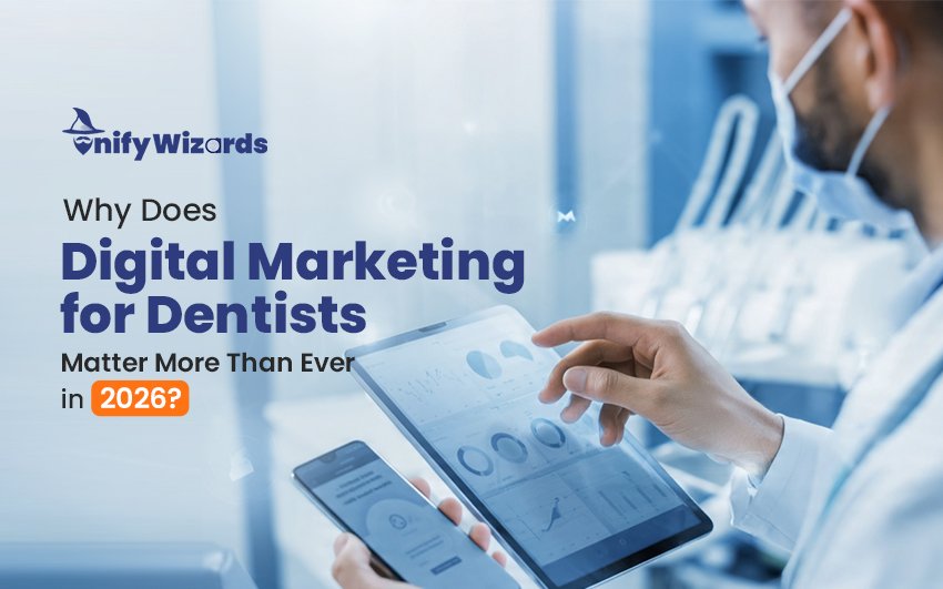 Why Does Digital Marketing for Dentists Matter More Than Ever in 2026?
