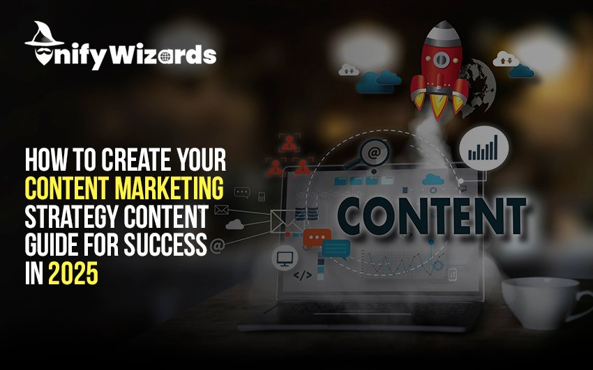 How to Create Your Content Marketing Strategy: Content Guide for Success in 2025