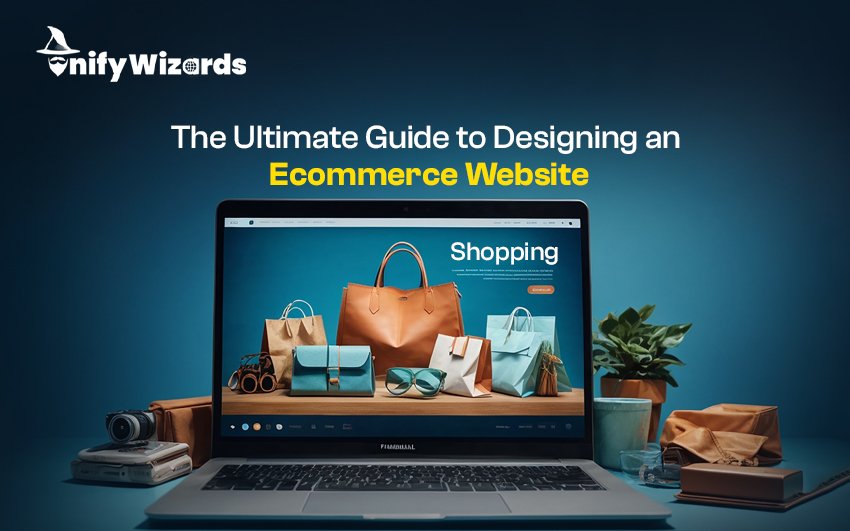 The Ultimate Guide to Designing an E-commerce Website