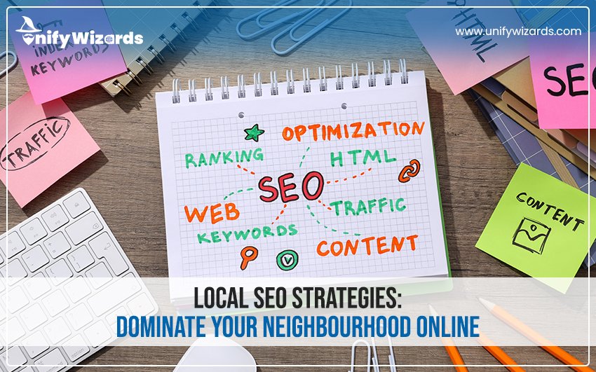 Local SEO Strategies: Dominate Your Neighbourhood Online