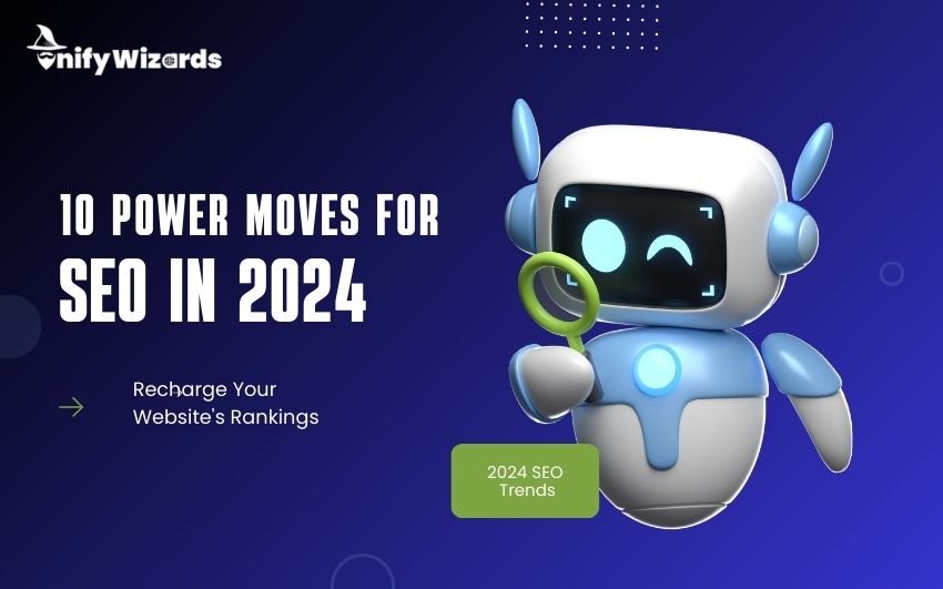 10 Power Moves for SEO in 2024: Recharge Your Website's Rankings