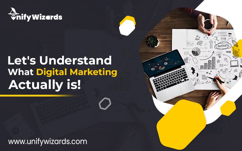 Let's Understand What Digital Marketing Actually is!
