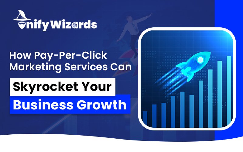 How Pay-Per-Click Marketing Services Can Skyrocket Your Business Growth