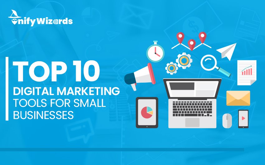 Top 10 Digital Marketing Tools for Small Businesses